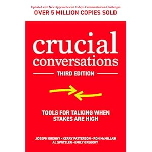 Crucial Conversations: Tools for Talking When Stakes are High, Third Edition