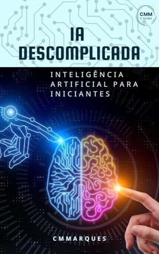IA Descomplicada: Inteligência artificial para iniciantes - eBook ...