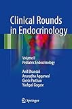 Clinical Rounds in Endocrinology: Volume II - Pediatric Endocrinology by 