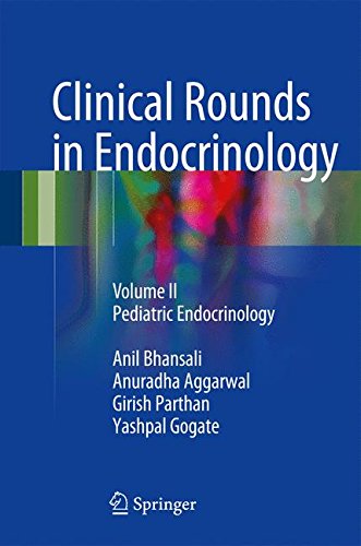 Clinical Rounds in Endocrinology: Volume II - Pediatric Endocrinology by Anil Bhansali, Anuradha Aggarwal, Girish Parthan, Yashpal Gogate