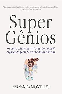 Livro SUPER GÊNIOS: Os cinco pilares da estimulação infantil capazes de gerar pessoas extraordinárias