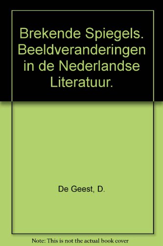 Brekende spiegels. Beeldveranderingen in de Nederlandse literatuur.