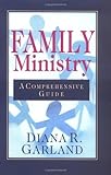 Family Ministry: A Comprehensive Guide by