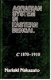 Agrarian System in Eastern Bengal C 1870-1910, Nakazato, Nariaki, 8170741459