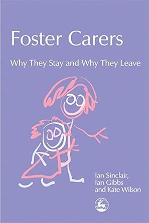 Foster Carers: Why They Stay and Why They Leave (Supporting Parents) - Kindle edition by Gibbs, Ian, Sinclair, Ian, Wilson, Kate. Politics & Social Sciences Kindle eBooks @ Amazon.com.