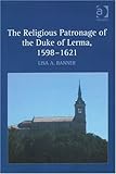 Front cover for the book The religious patronage of the Duke of Lerma, 1598-1621 by Lisa A. Banner