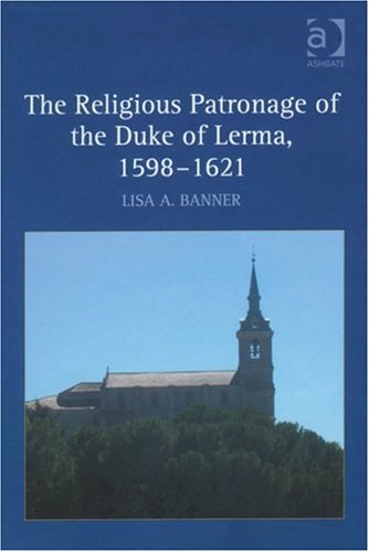 The religious patronage of the Duke of Lerma, 1598-1621