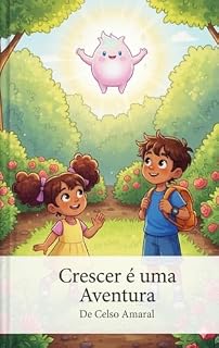 Livro Crescer é uma Aventura: Pequenos sonhos, grandes descobertas: o caminho para a vida adulta.