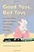 Good Toys, Bad Toys: How Safety, Society, Politics and Fashion Have Reshaped Children's Playthings by Andrew McClary