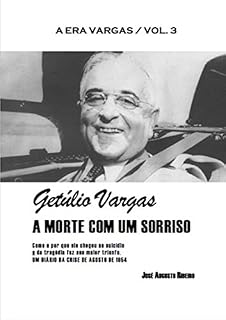 Livro Getúlio Vargas - A morte com um sorriso (A era Vargas Livro 3)