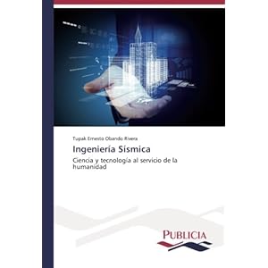 Ingeniería Sísmica: Ciencia y tecnología al servicio de la humanidad (Spanish Edition)