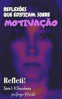 Livro Reflexões que Edificam: sobre Motivação Refleti! (Série I: A Descoberta)