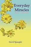Everyday Miracles: the inner art of manifestation