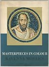 Masterpieces in Colour Ravenna Mosaics (with an introduction and notes by Bernard Myers)