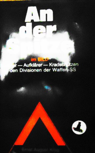 AN DER SPITZE IM BILD: SPAHER - AUFKLARER - KRADSCHUTZEN IN DEN DIVISIONEN DER WAFFEN-SS
