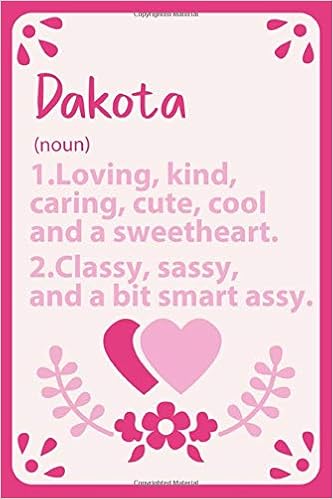 Dakota Definition Personalized Name Notebook For Dakota A Gift For Lovers Girlfriend Boyfriend Friends Lined Notebook Journal Gift 114 Pages 6x9 Soft Cover Matte Finish Personalized Girl Name Notebook Publishing Dakota 9798607426460 Amazon