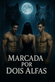 Livro Marcada por dois Alfas: Um Romance Erótico de Lobisomens MMF