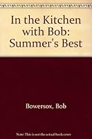 Summer's Best: In the Kitchen With Bob 1928998054 Book Cover