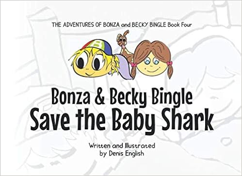 Bonza And Becky Save The Baby Shark Bonza And Becky Bingle English Denis J English Denis J 9780987633668 Amazon Com Books