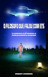 Livro O Filósofo que Falou com ETs: O Contato que mudou o conhecimento humano