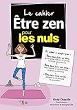 Le cahier Etre zen pour les nuls by