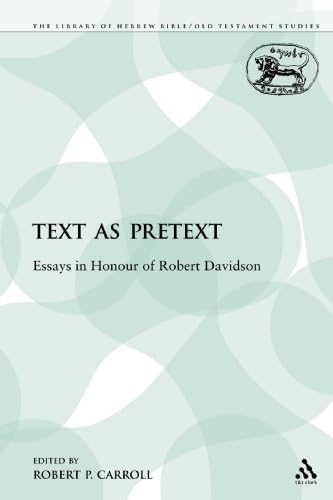 Text as Pretext: Essays in Honour of Robert Davidson (The Library of Hebrew Bible/Old Testament Studies)