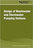 Design of Wastewater and Stormwater Pumping Stations (Manual of Practice)