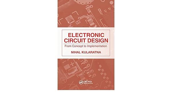 Electronic Circuit Design From Concept To Implementation Kularatna Nihal 9780849376177 Amazon Com Books