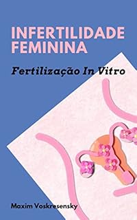 Livro Infertilidade Feminina; Fertilização In Vitro