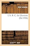 L'A. B. C. Du Libertaire (Sciences Sociales) (French Edition) by 