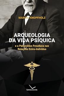 Livro Arqueologia da vida psíquica e a psicanálise freudiana nas relações extra-indivíduo