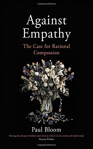 Against Empathy, by Paul Bloom