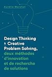 Image de Design Thinking & Creative Problem Solving: Deux méthodes d'innovation et de recherche de solutions (French Edition)