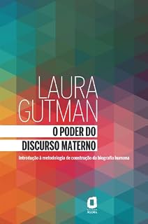 Livro O Poder do Discurso Materno - Introdução à Metodologia de Construção da Biografia Humana