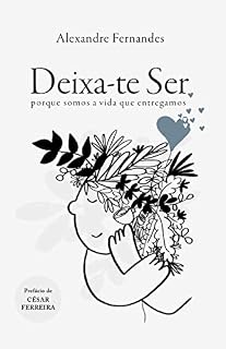 Livro Deixa-te Ser: porque somos a vida que entregamos