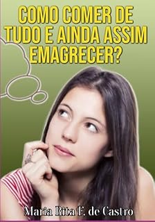 Livro Como Comer De Tudo E Ainda Assim Emagrecer