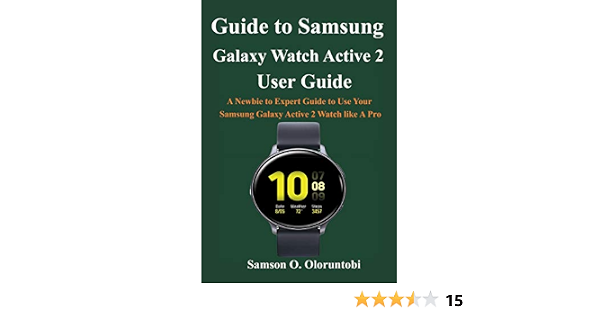Amazon.com: Guide to Samsung Galaxy Watch Active 2: A Newbie to Expert  Guide to Use Your Samsung Galaxy Active 2 Watch like A Pro eBook :  Oloruntobi, Samson O.: Tienda Kindle