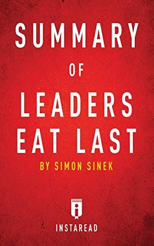 Summary of Leaders Eat Last by Simon Sinek: Includes Analysis
