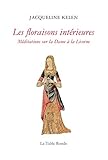 Les floraisons intérieures. Méditations sur la Dame à la Licorne (HORS COLL LTR) (French Edition) by 