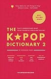 The KPOP Dictionary 2: Learn To Understand What Your Favorite Korean Idols Are Saying On M/V, Drama, by Woosung Kang