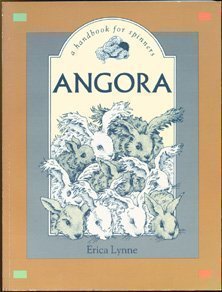 Angora: A Handbook for Spinners by Erica Lynne