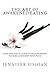 The Art of Awakened Eating: 74 Nourishing Recipes and a Guide to Transforming Your Relationship with by Jennifer Lynn Sisoian