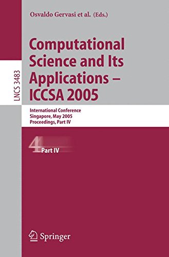 Computational Science and Its Applications - ICCSA 2005: International Conference, Singapore, May 9-12, 2005, Proceedings, Part IV (Lecture Notes in Computer Science) (Pt. 4)