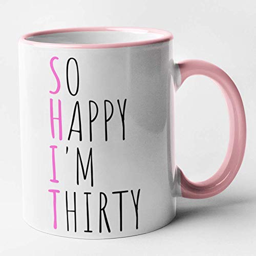 Risky Tees - Funny 30th Birthday Pink Ceramic Mug - 11oz - Shit - So Happy Im Thirty