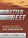 You Are Better Than Your Best: The Secrets to Achieving a Successful and Happy Life... It All Starts by Lionel L. Nowell III