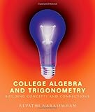 College Algebra and Trigonometry : Building Concepts and Connections, Narasimhan, Revathi, 0618412891