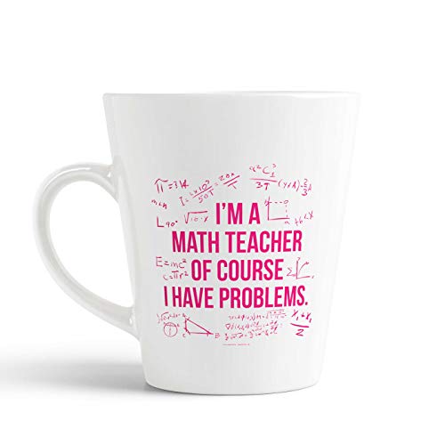 iKraft® I'm Math Teacher of Course I Have Problems Printed Conical Coffee Mug-White Gift for Teacher's Day