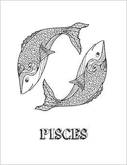 Pisces Coloring Book With Three Different Styles Of All Twelve Signs Of The Zodiac 36 Individual Coloring Pages 8 5 X 11 Zodiac Coloring Book Journals Blank Slate 9781726797696 Amazon Com Books