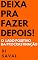 Livro DEIXA PRA FAZER DEPOIS!: O lado positivo da PROCRASTINAÇÃO (Sucesso e Produtividade)
