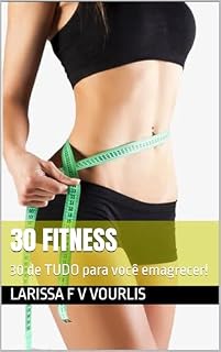 Livro 30 FITNESS: 30 de TUDO para você emagrecer!